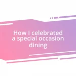 How I celebrated a special occasion dining