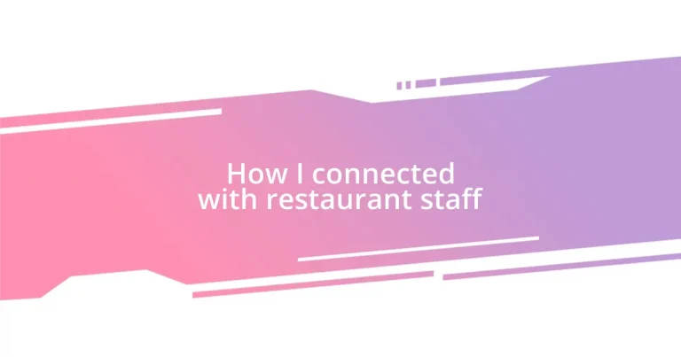 How I connected with restaurant staff