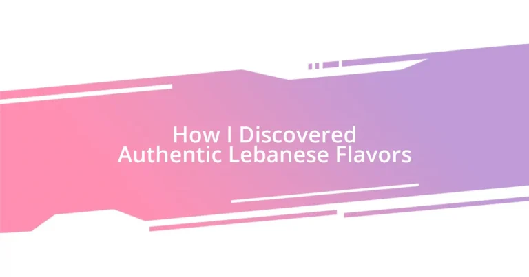 How I Discovered Authentic Lebanese Flavors