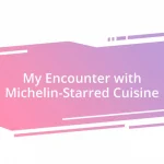 My Encounter with Michelin-Starred Cuisine