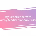 My Experience with Healthy Mediterranean Cuisine