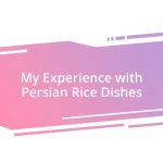 My Experience with Persian Rice Dishes