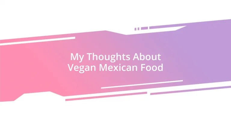 My Thoughts About Vegan Mexican Food