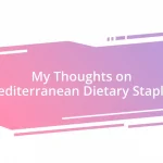 My Thoughts on Mediterranean Dietary Staples