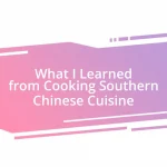 What I Learned from Cooking Southern Chinese Cuisine