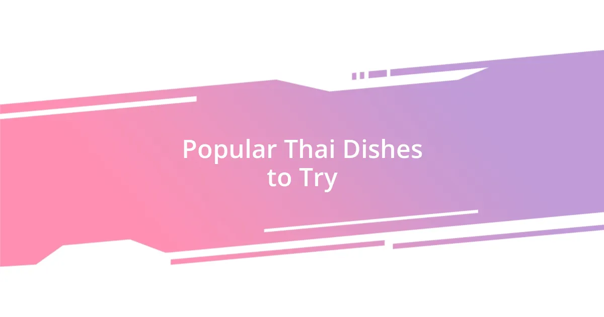 Popular Thai Dishes to Try