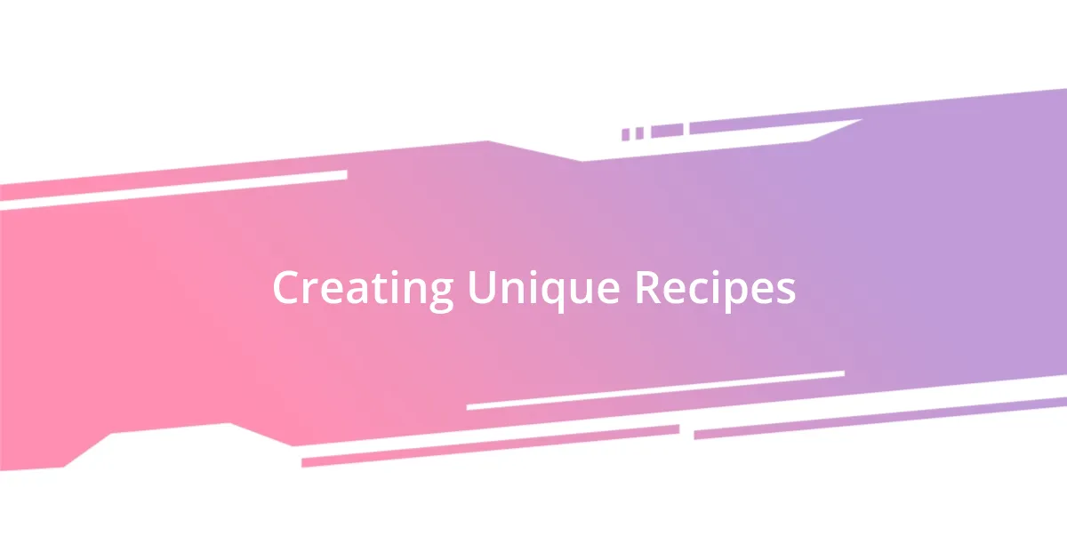 Creating Unique Recipes