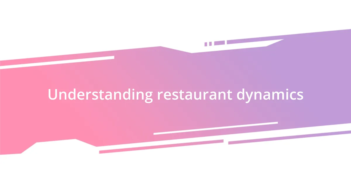 Understanding restaurant dynamics