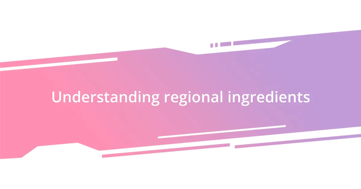 Understanding regional ingredients