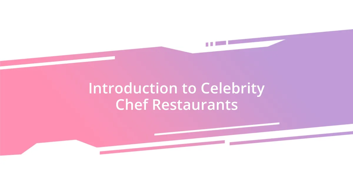 Introduction to Celebrity Chef Restaurants