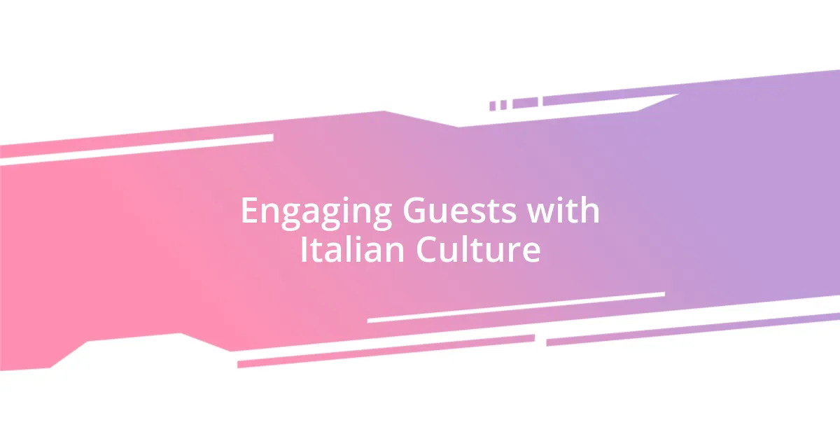 Engaging Guests with Italian Culture